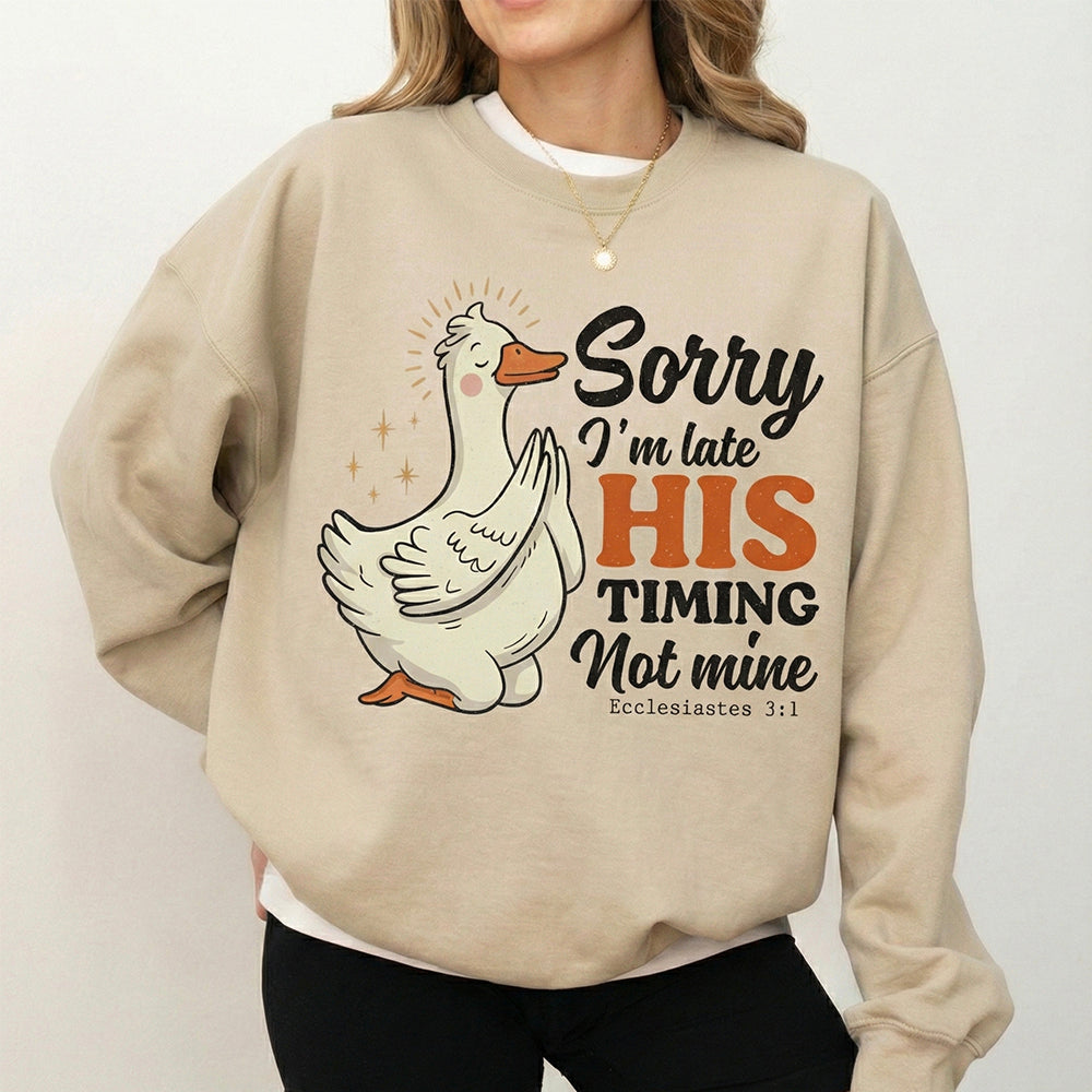 Sorry I'm Late, His Timing Not Mine Christian Unisex Sweatshirt