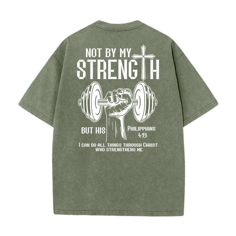 Christianartworkshop Not By My Strength, But His Unisex Washed T-Shirt