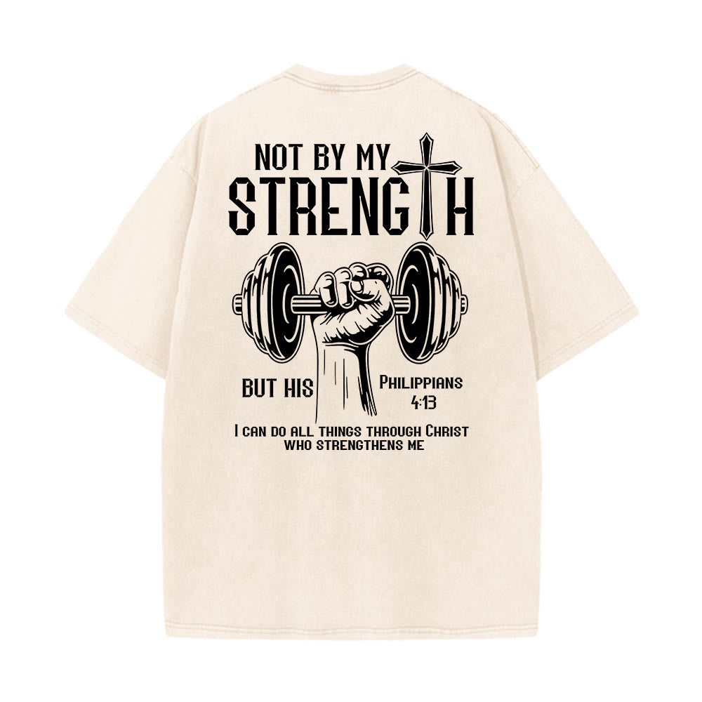 Christianartworkshop Not By My Strength, But His Unisex Washed T-Shirt