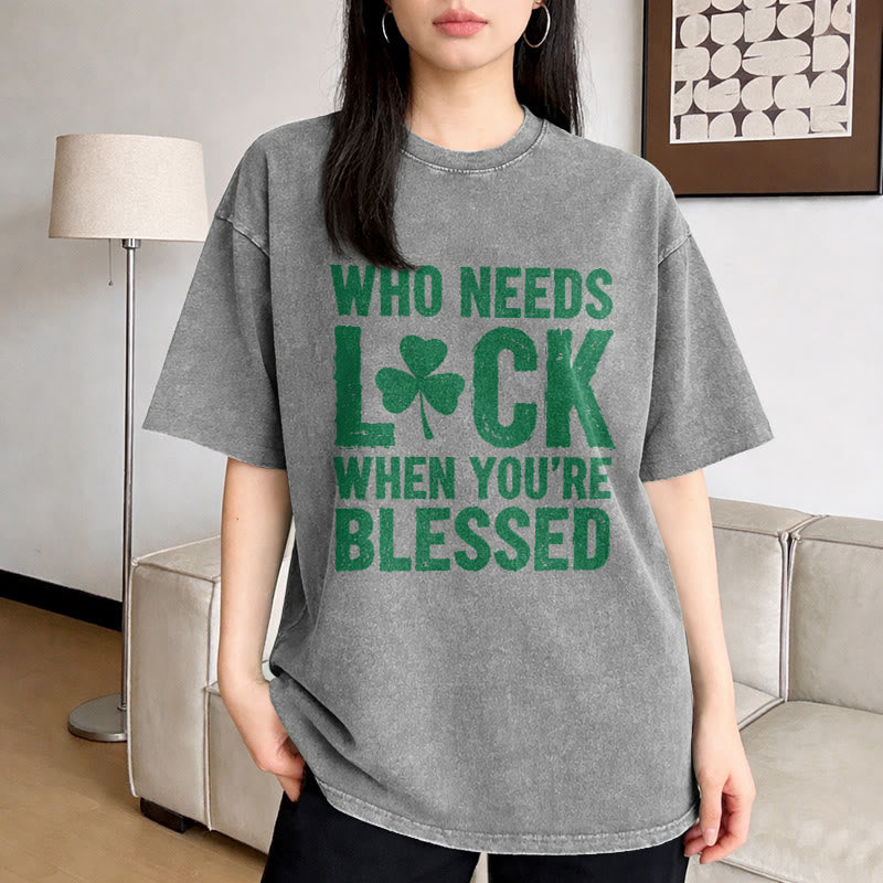 Christianartworkshop Who Needs Luck When You're Blessed Shamrock Unisex Washed T-Shirt