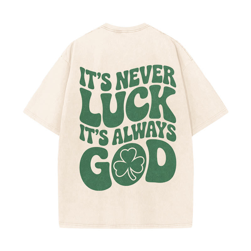 Christianartworkshop It's Never Luck It's Always God Jesus Unisex Washed T-Shirt