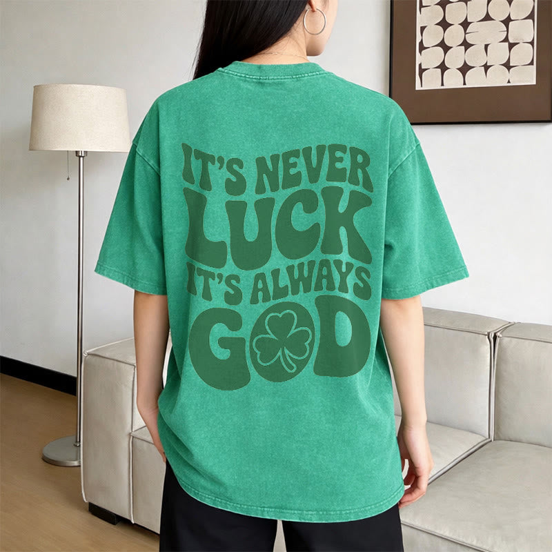 Christianartworkshop It's Never Luck It's Always God Jesus Unisex Washed T-Shirt