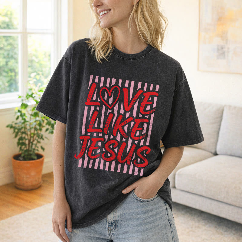 Christianartworkshop Love Like Jesus Heart Letter Stripe Background Unisex Washed T-shirt