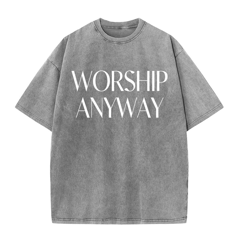Christianartworkshop Worship Anyway Bold Serif Lettering Unisex Washed T-shirt
