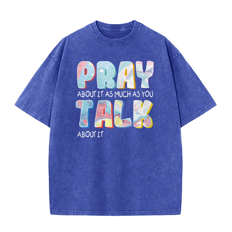 Christianartworkshop Pray About It As Much As You Talk About It Unisex Washed T-Shirt
