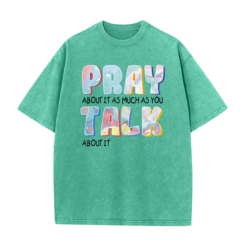 Christianartworkshop Pray About It As Much As You Talk About It Unisex Washed T-Shirt