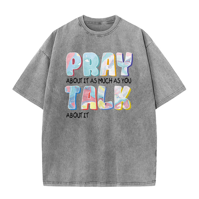 Christianartworkshop Pray About It As Much As You Talk About It Unisex Washed T-Shirt