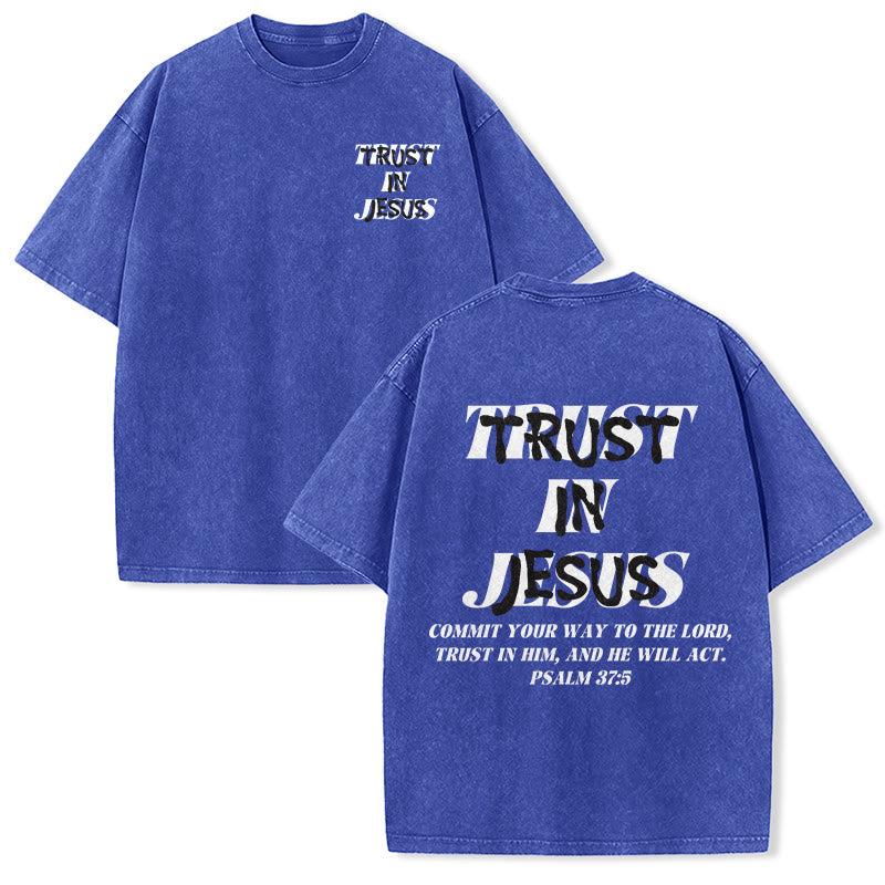 Christianartworkshop Trust In Jesus Psalm 37 5 Front And Back Print Washed Unisex T-Shirt