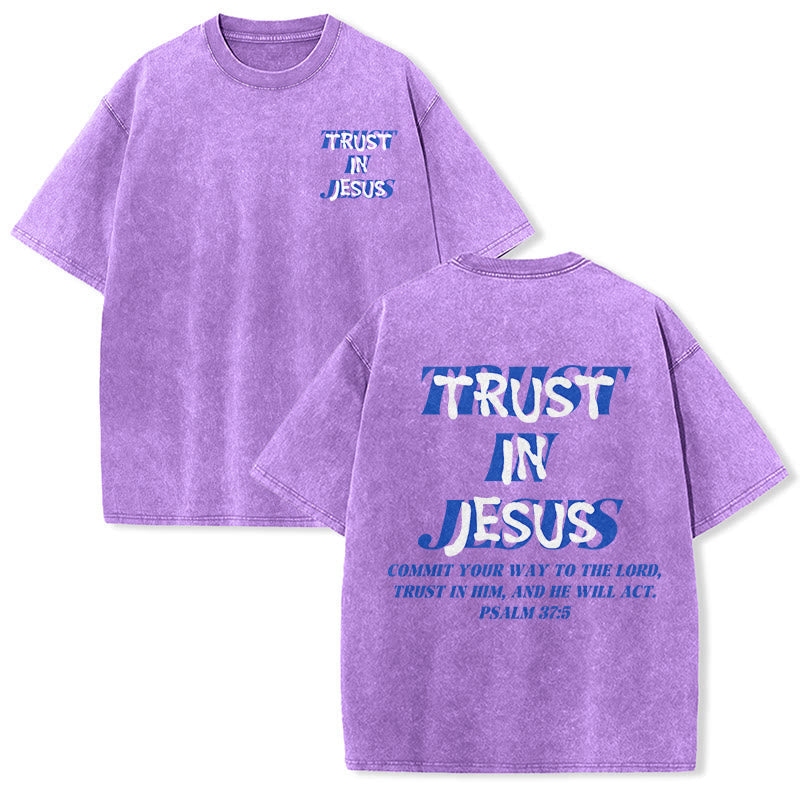 Christianartworkshop Trust In Jesus Psalm 37 5 Front And Back Print Washed Unisex T-Shirt