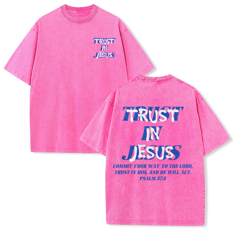 Christianartworkshop Trust In Jesus Psalm 37 5 Front And Back Print Washed Unisex T-Shirt