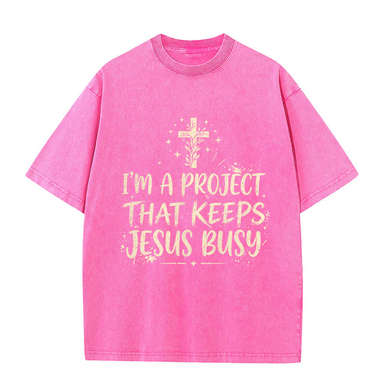 Christianartworkshop I Am A Project That Keeps Jesus Busy Funny Faith Quote Washed Unisex T-Shirt