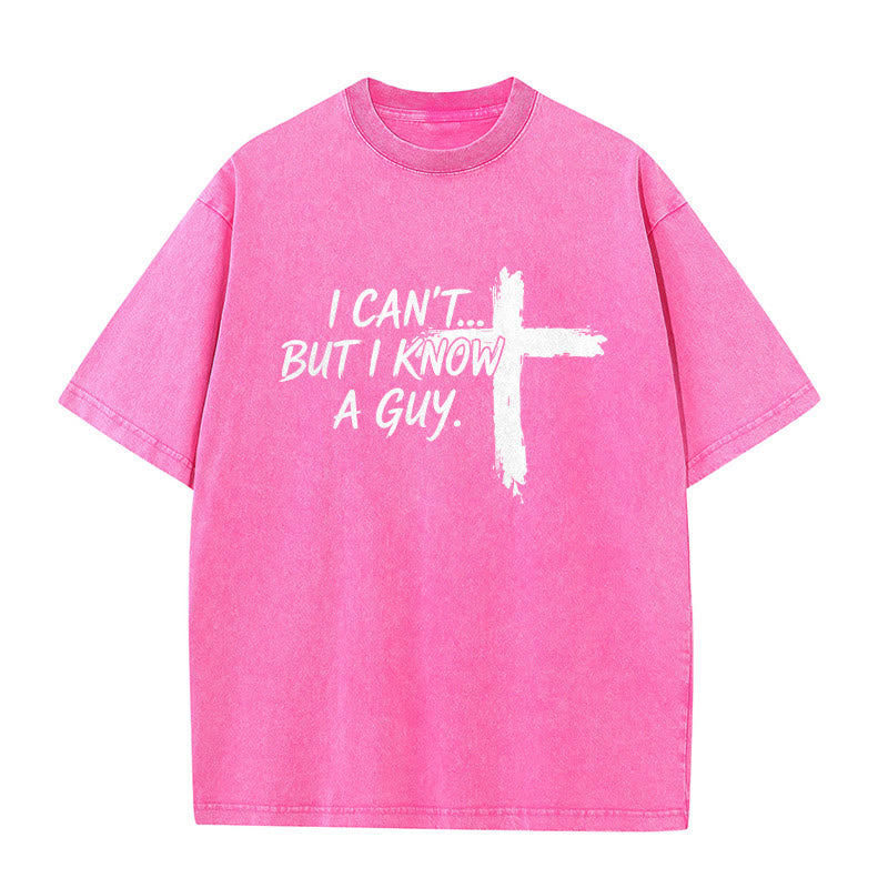 Christianartworkshop I Cant But I Know A Guy Funny Faith Quote With Brushstroke Cross Washed T-Shirt