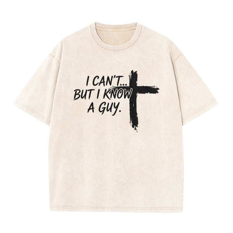 Christianartworkshop I Cant But I Know A Guy Funny Faith Quote With Brushstroke Cross Washed T-Shirt