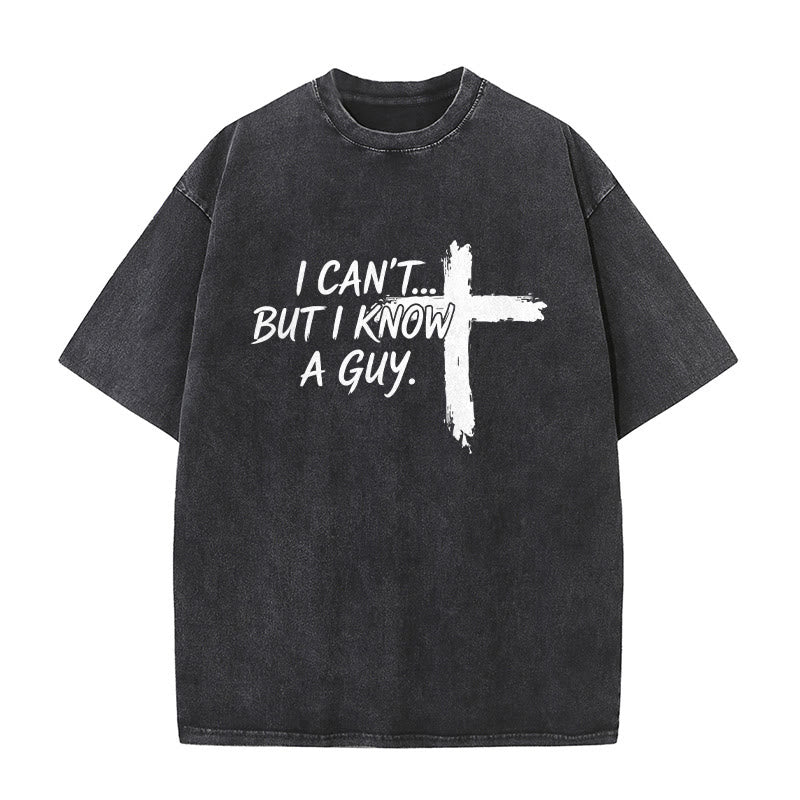 Christianartworkshop I Cant But I Know A Guy Funny Faith Quote With Brushstroke Cross Washed T-Shirt