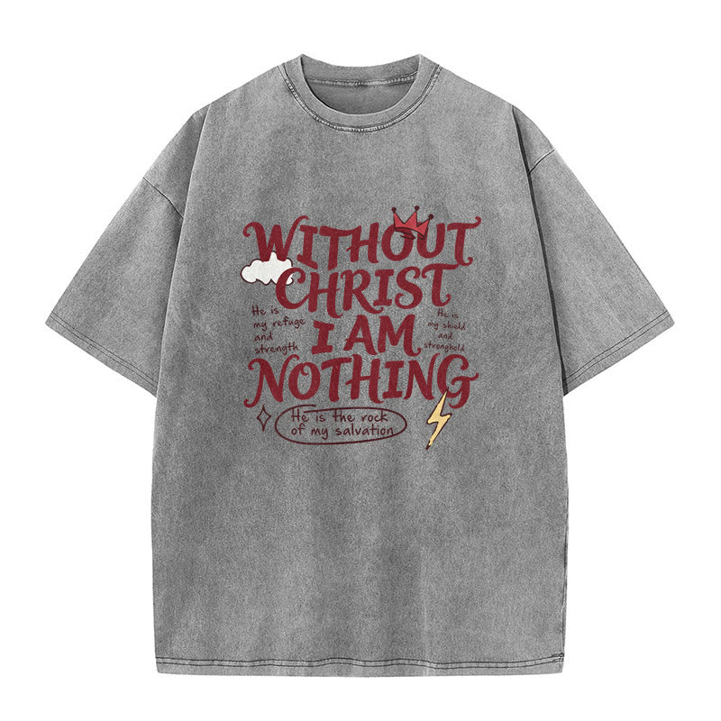 Christianartworkshop Faith Testimony "Without Christ I Am Nothing" Washed Unisex T-Shirt