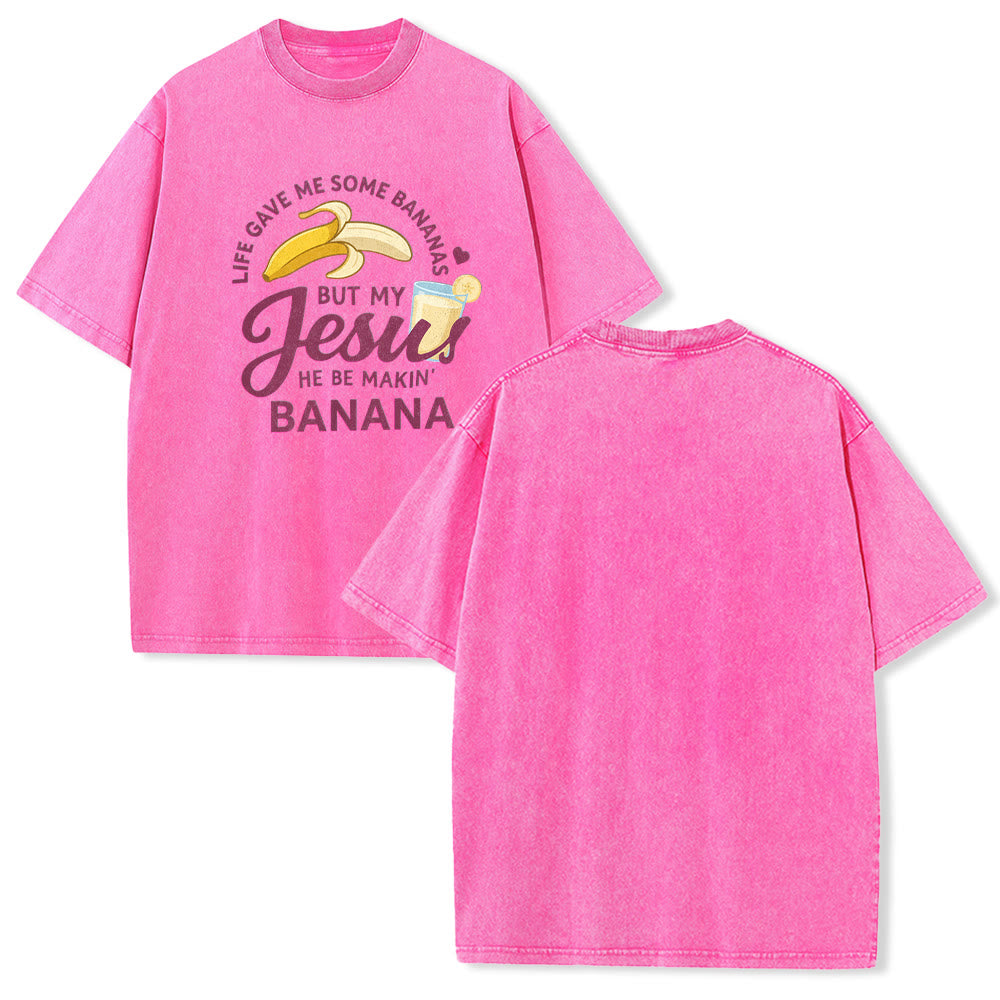 Christianartworkshop Life Gave Me Bananas But My Jesus Makes Banana Drink Graphic Washed Unisex T-Shirt