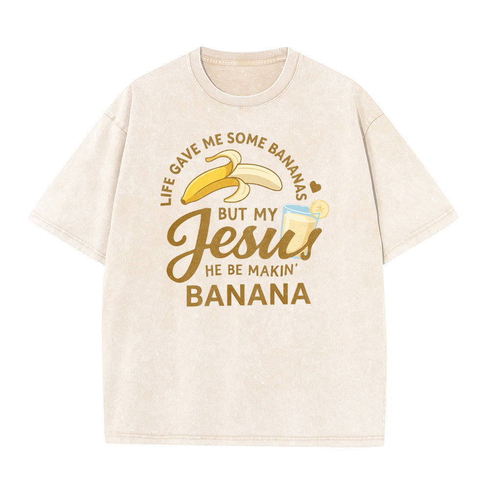 Christianartworkshop Life Gave Me Bananas But My Jesus Makes Banana Drink Graphic Washed Unisex T-Shirt