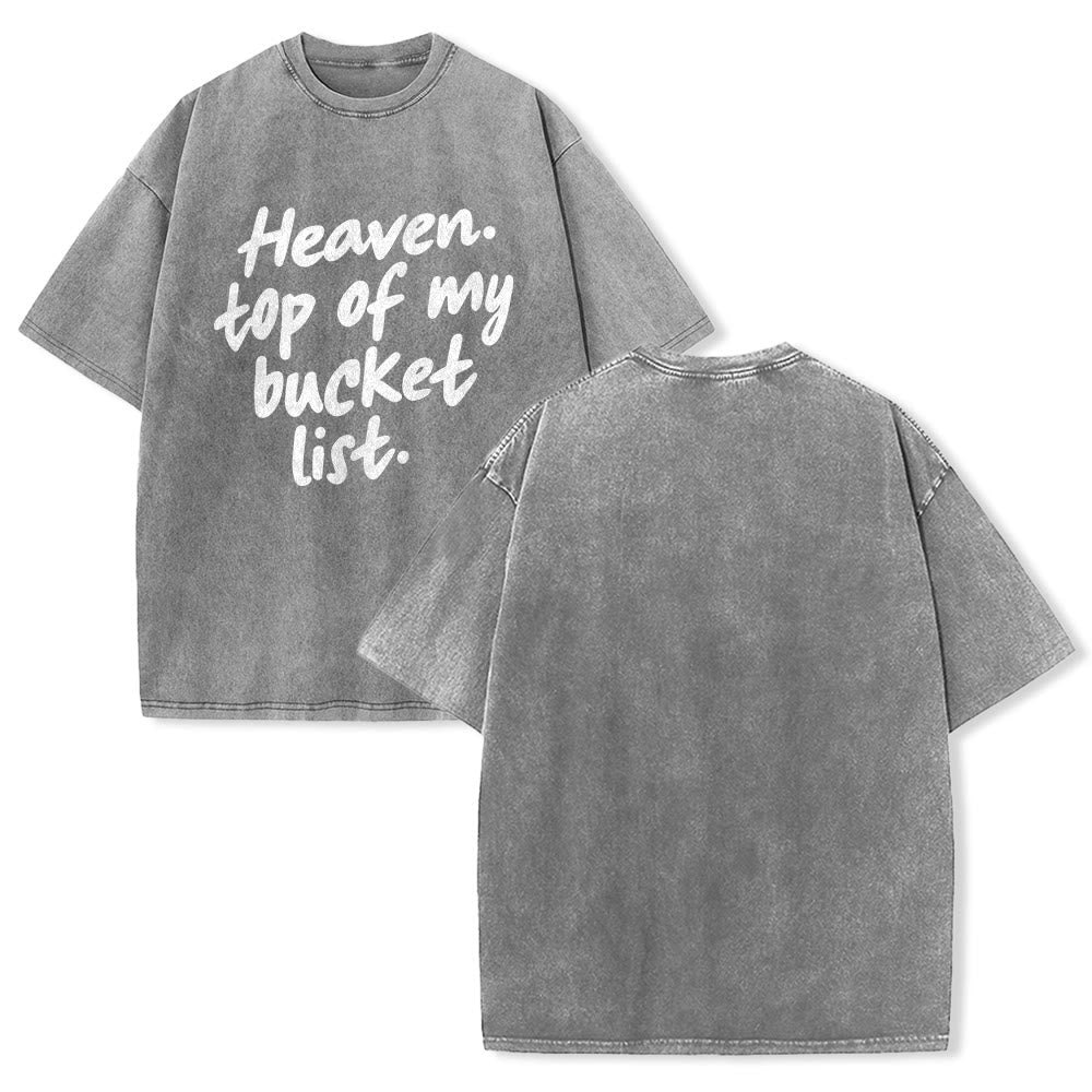 Christianartworkshop Heaven Top Of My Bucket List Soft Cursive Faith Washed Unisex T-Shirt