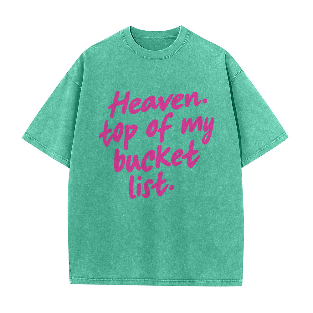Christianartworkshop Heaven Top Of My Bucket List Soft Cursive Faith Washed Unisex T-Shirt
