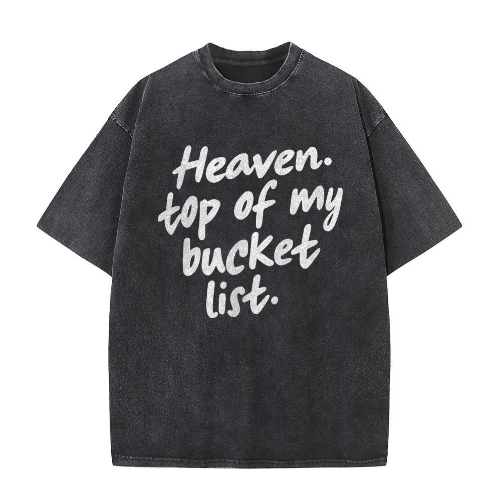 Christianartworkshop Heaven Top Of My Bucket List Soft Cursive Faith Washed Unisex T-Shirt