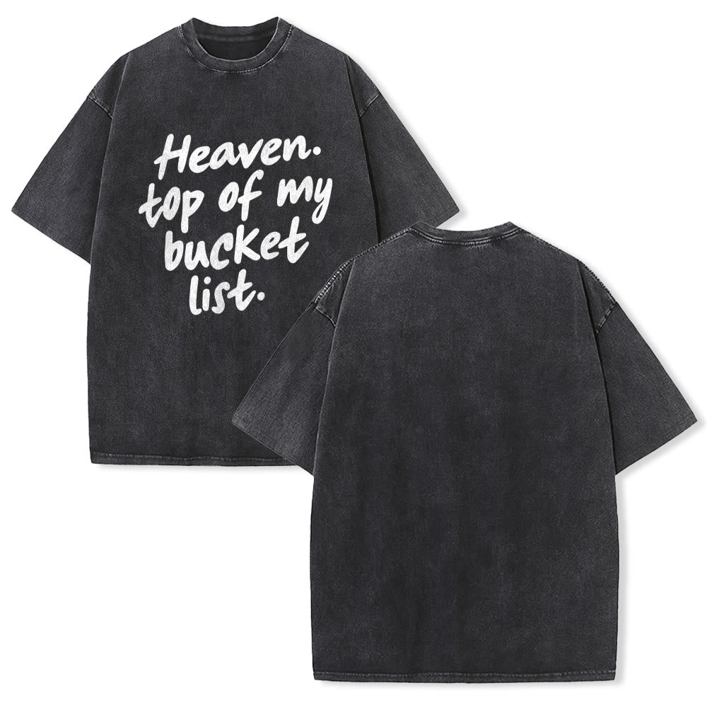 Christianartworkshop Heaven Top Of My Bucket List Soft Cursive Faith Washed Unisex T-Shirt