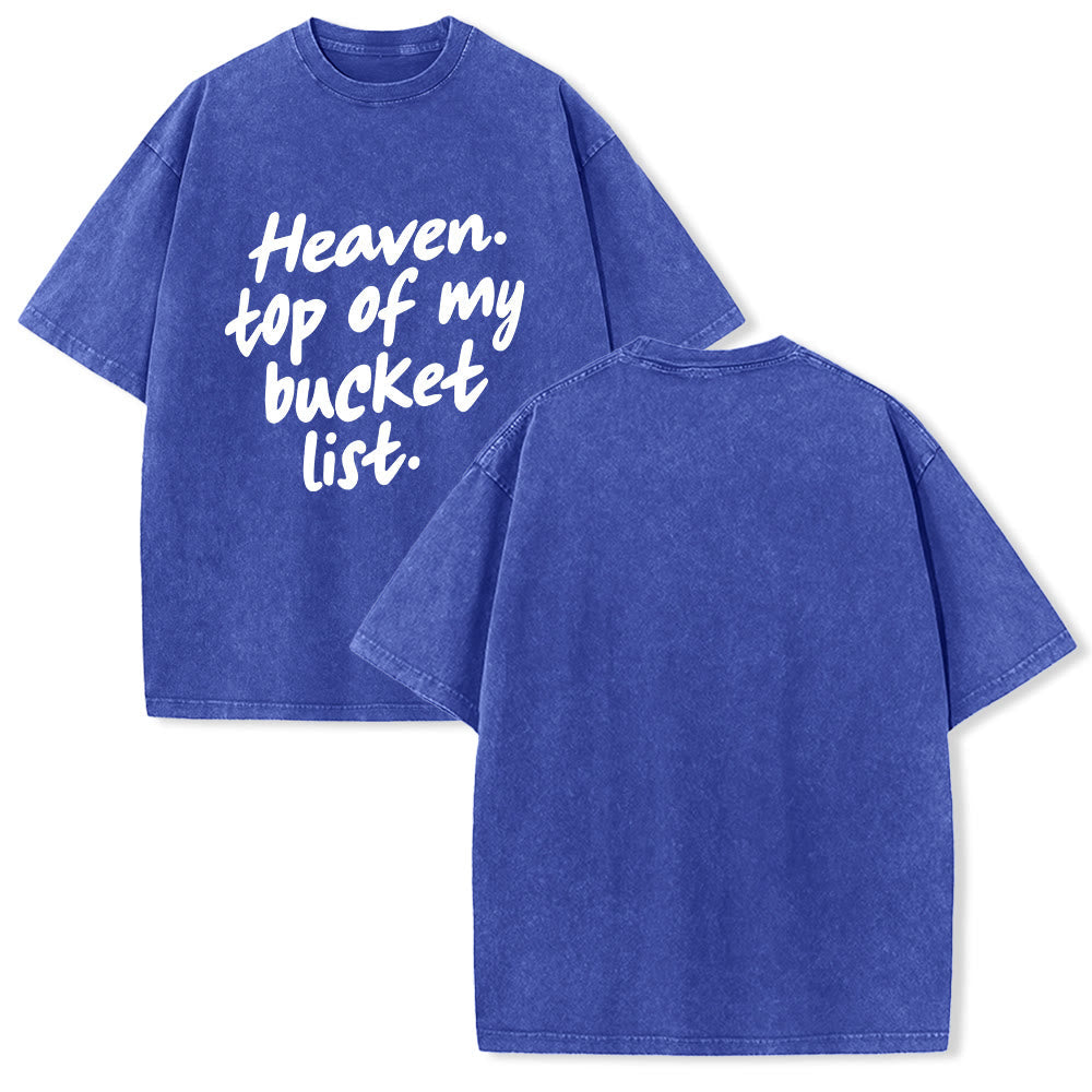 Christianartworkshop Heaven Top Of My Bucket List Soft Cursive Faith Washed Unisex T-Shirt