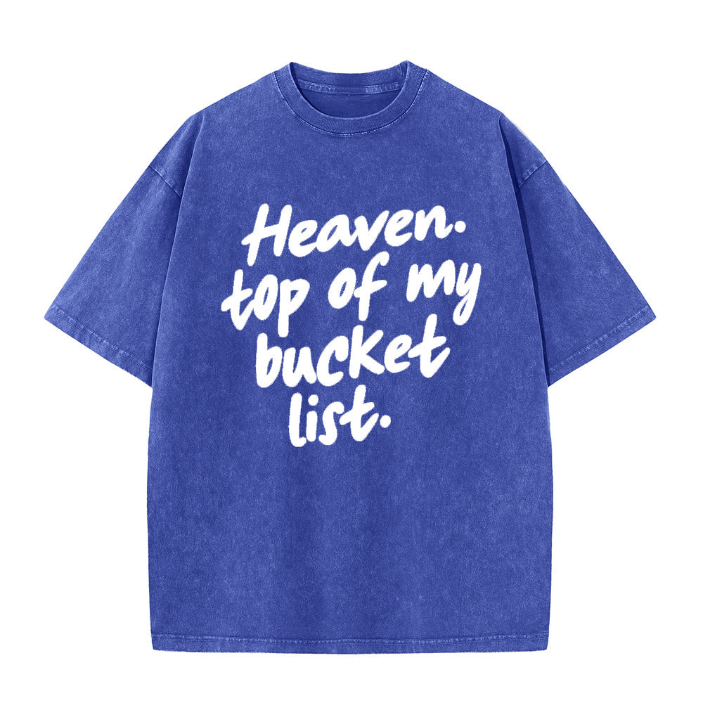 Christianartworkshop Heaven Top Of My Bucket List Soft Cursive Faith Washed Unisex T-Shirt