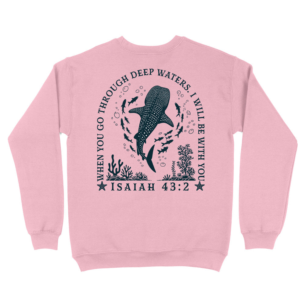 When You Go Through Deep Waters Christian Unisex Sweatshirt