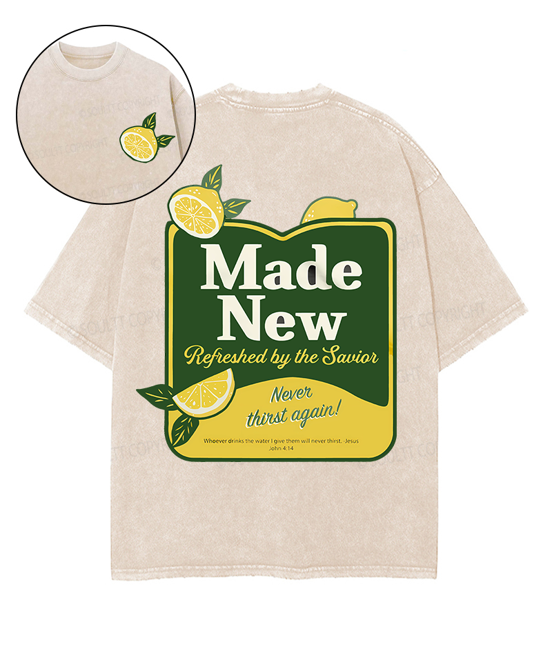 Made New Refreshed By The Savior Never Thirst again! Double Sided Unisex Washed Christian T-shirt