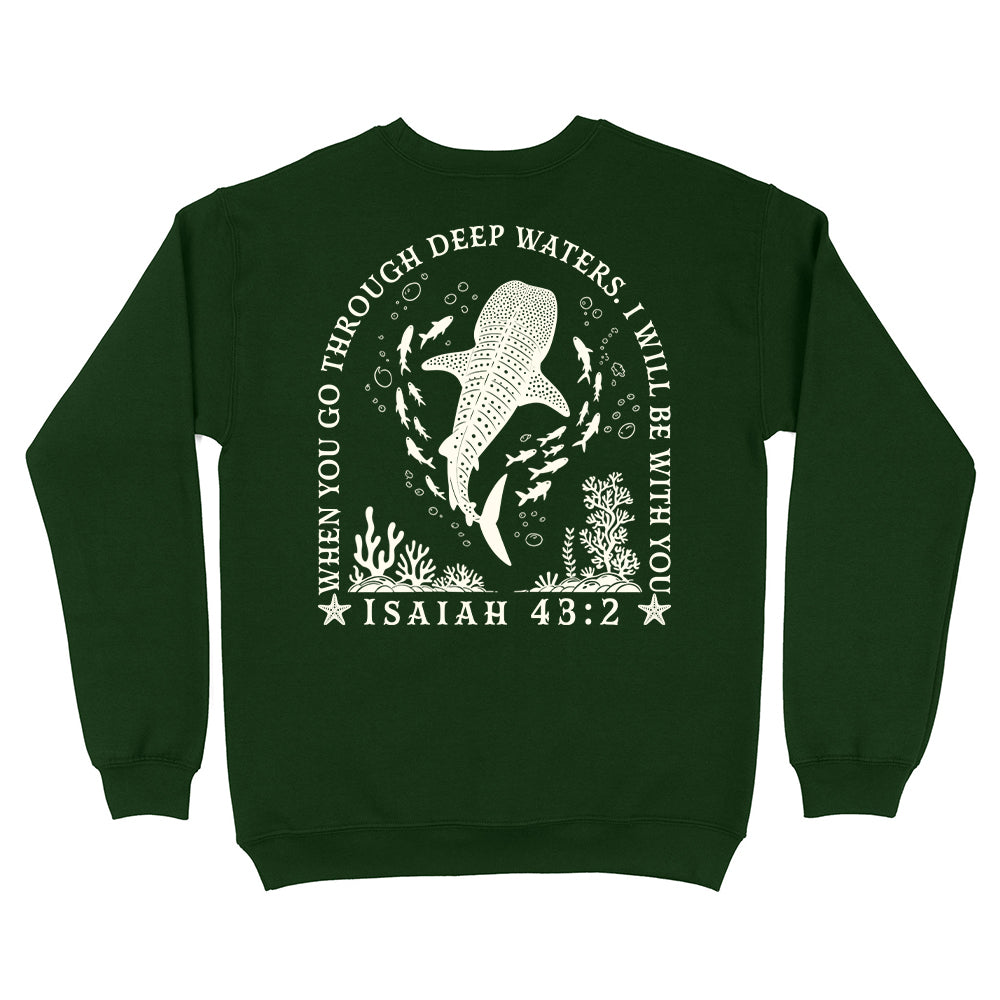 When You Go Through Deep Waters Christian Unisex Sweatshirt