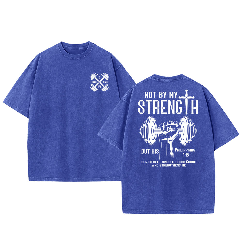 Christianartworkshop Not By My Strength, But His Unisex Washed T-Shirt
