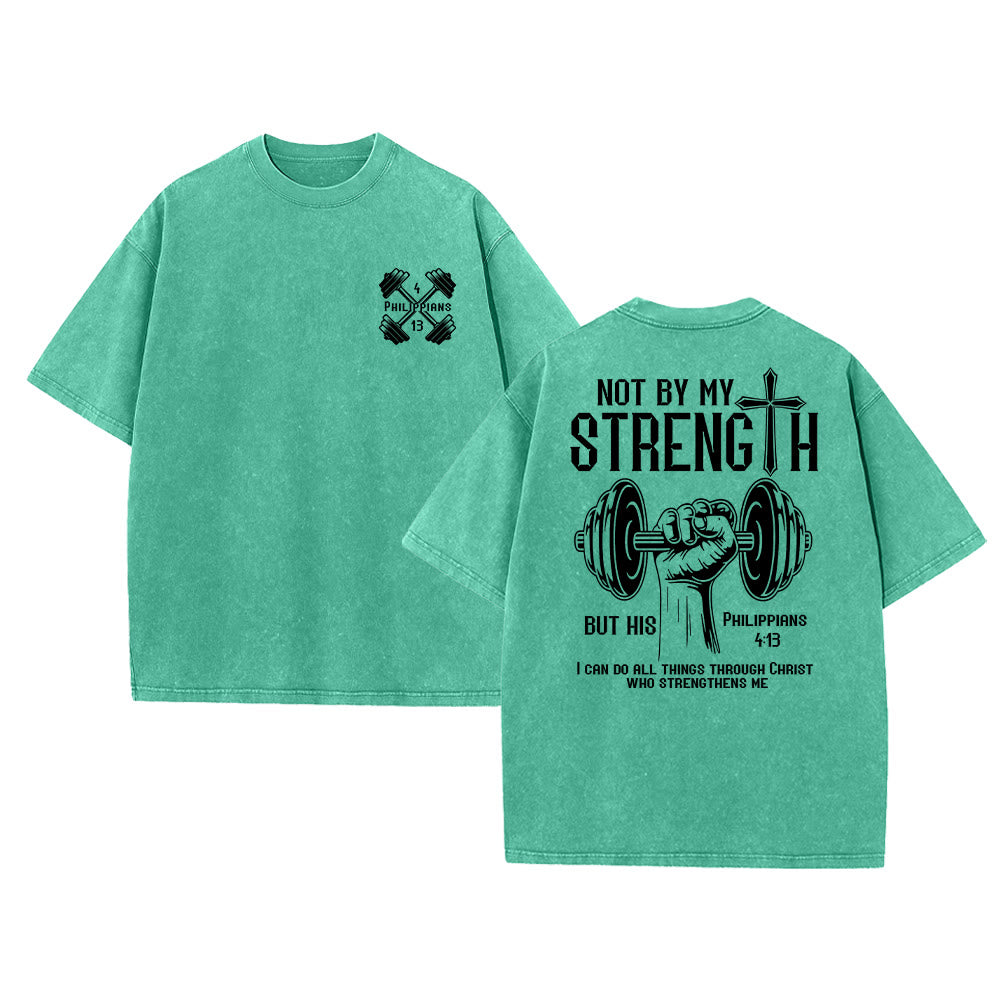 Christianartworkshop Not By My Strength, But His Unisex Washed T-Shirt