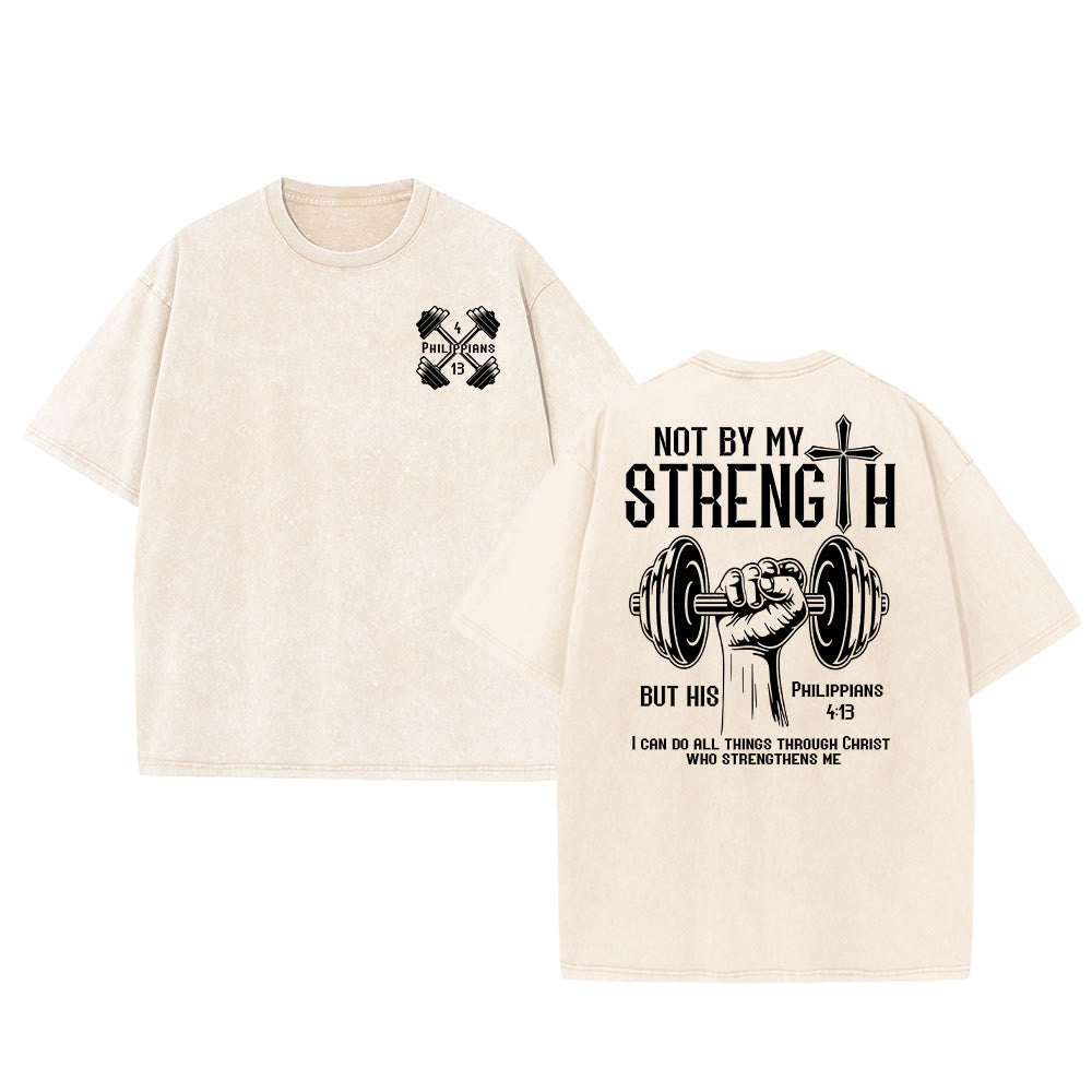 Christianartworkshop Not By My Strength, But His Unisex Washed T-Shirt