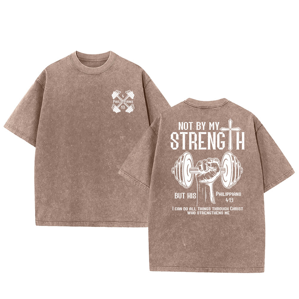 Christianartworkshop Not By My Strength, But His Unisex Washed T-Shirt