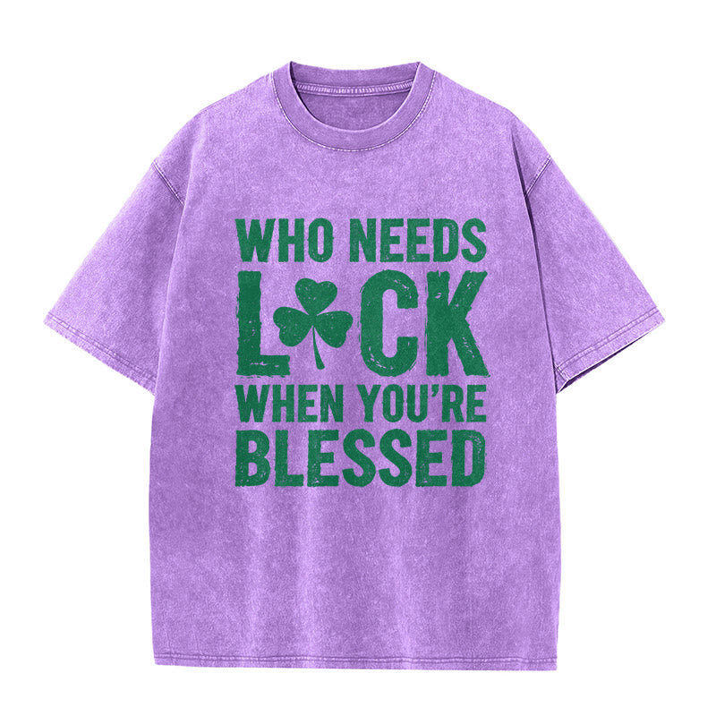 Christianartworkshop Who Needs Luck When You're Blessed Shamrock Unisex Washed T-Shirt