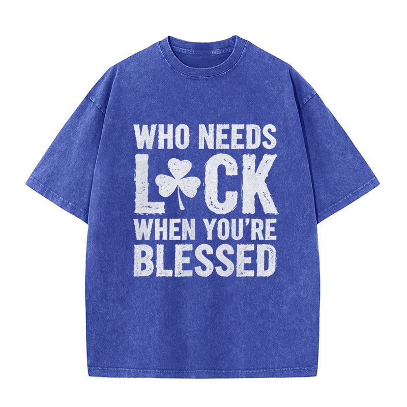 Christianartworkshop Who Needs Luck When You're Blessed Shamrock Unisex Washed T-Shirt