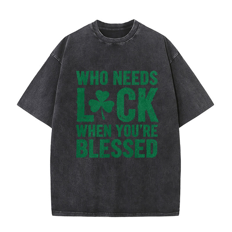 Christianartworkshop Who Needs Luck When You're Blessed Shamrock Unisex Washed T-Shirt