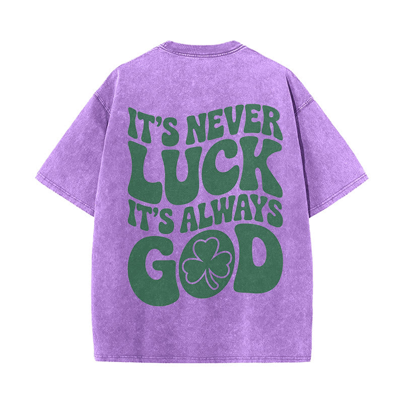 Christianartworkshop It's Never Luck It's Always God Jesus Unisex Washed T-Shirt