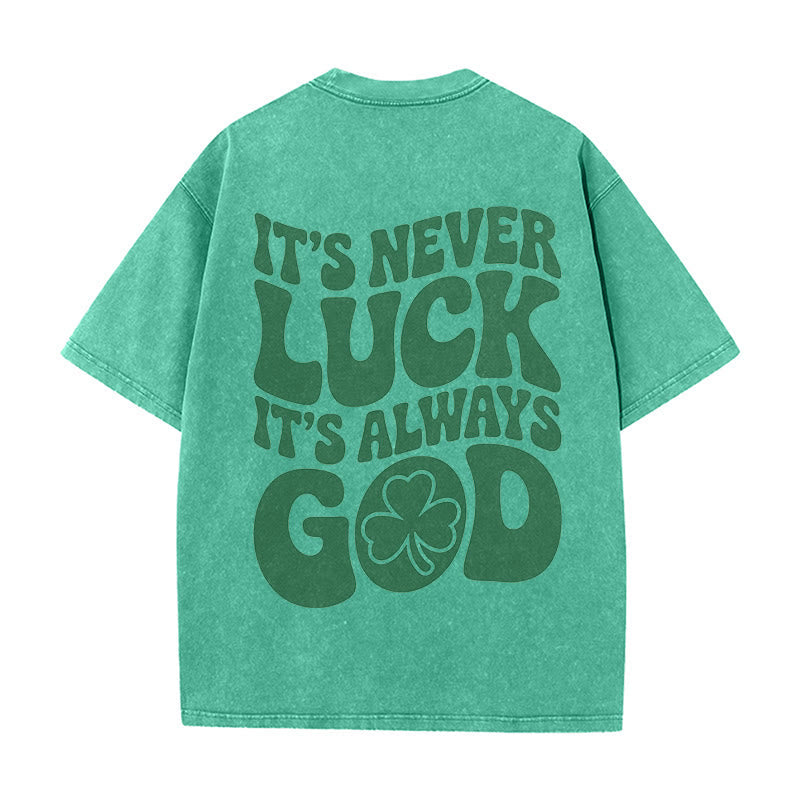 Christianartworkshop It's Never Luck It's Always God Jesus Unisex Washed T-Shirt