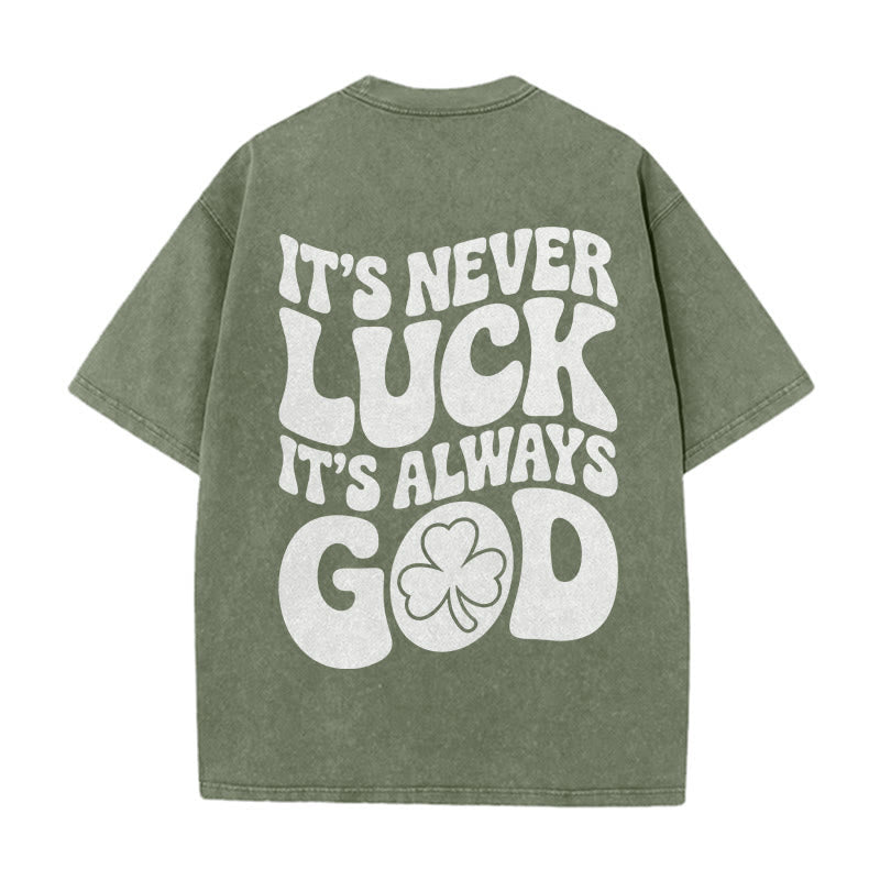 Christianartworkshop It's Never Luck It's Always God Jesus Unisex Washed T-Shirt