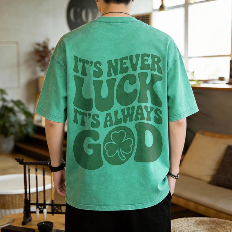 Christianartworkshop It's Never Luck It's Always God Jesus Unisex Washed T-Shirt