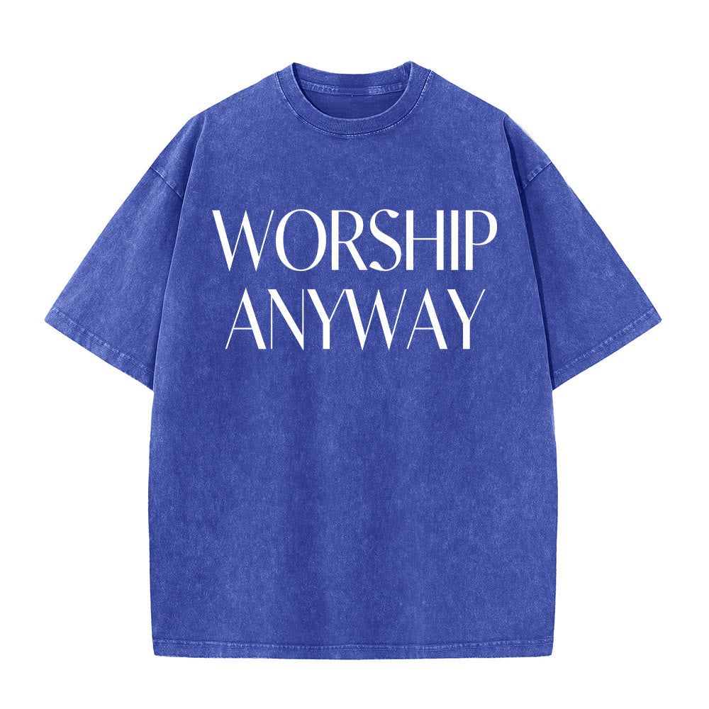 Christianartworkshop Worship Anyway Bold Serif Lettering Unisex Washed T-shirt