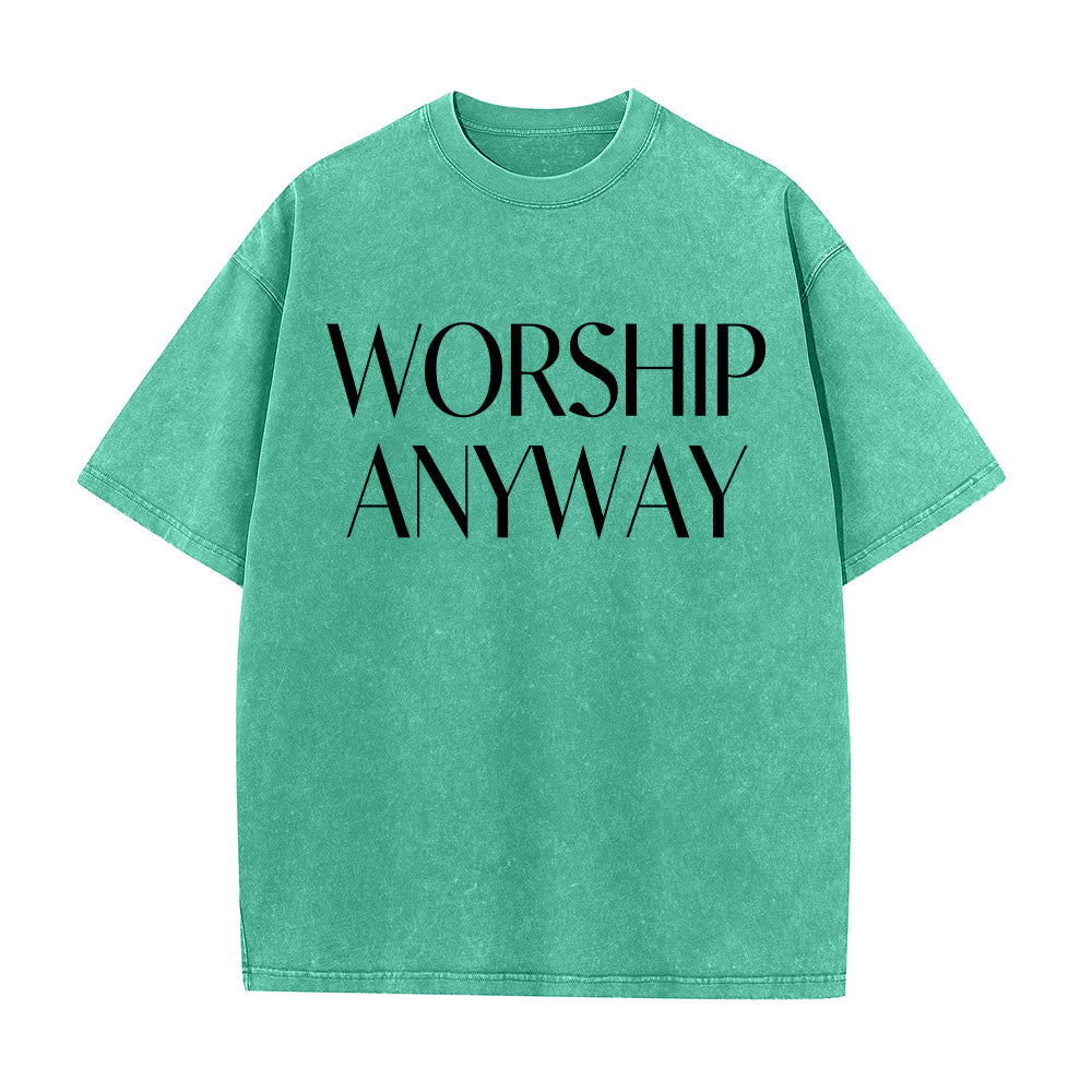 Christianartworkshop Worship Anyway Bold Serif Lettering Unisex Washed T-shirt