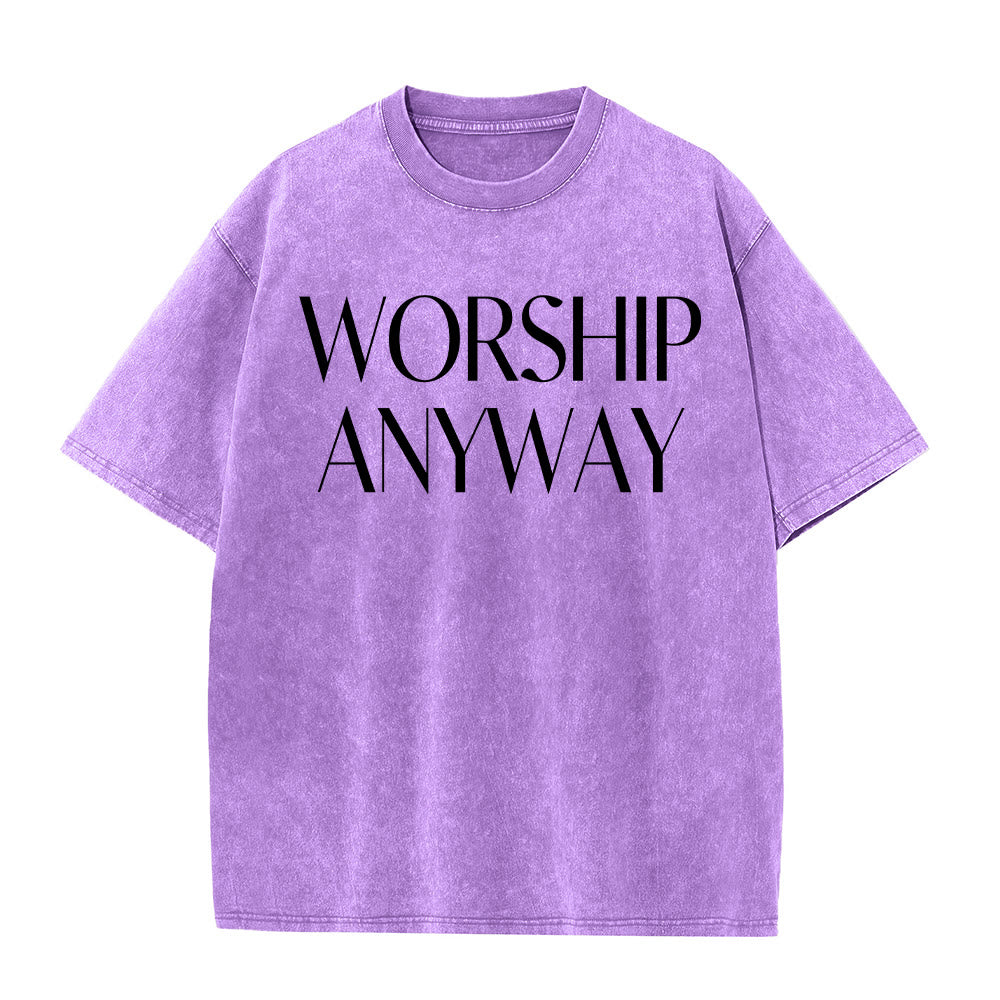 Christianartworkshop Worship Anyway Bold Serif Lettering Unisex Washed T-shirt
