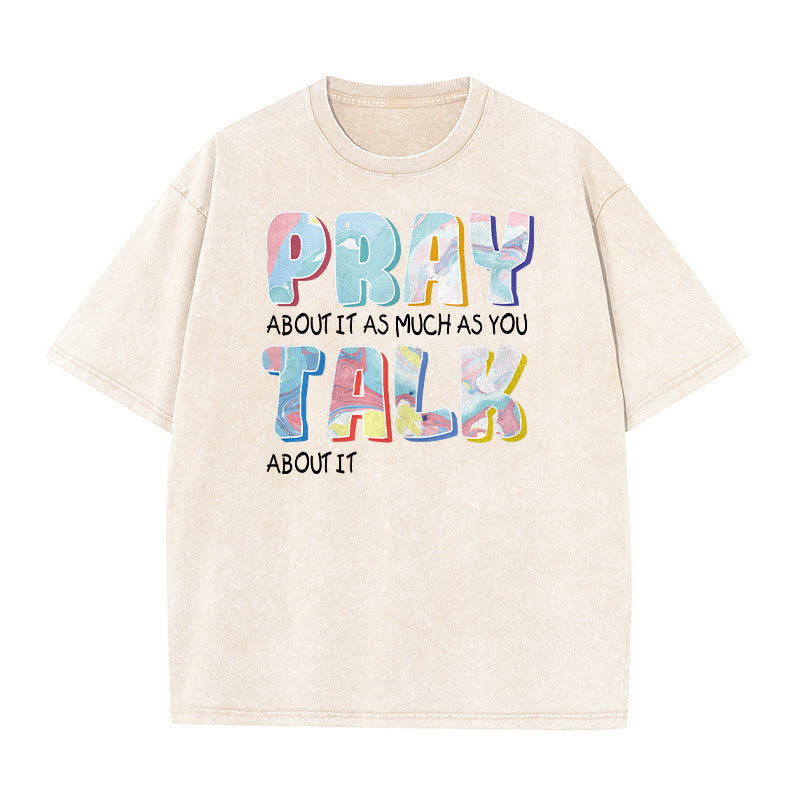 Christianartworkshop Pray About It As Much As You Talk About It Unisex Washed T-Shirt