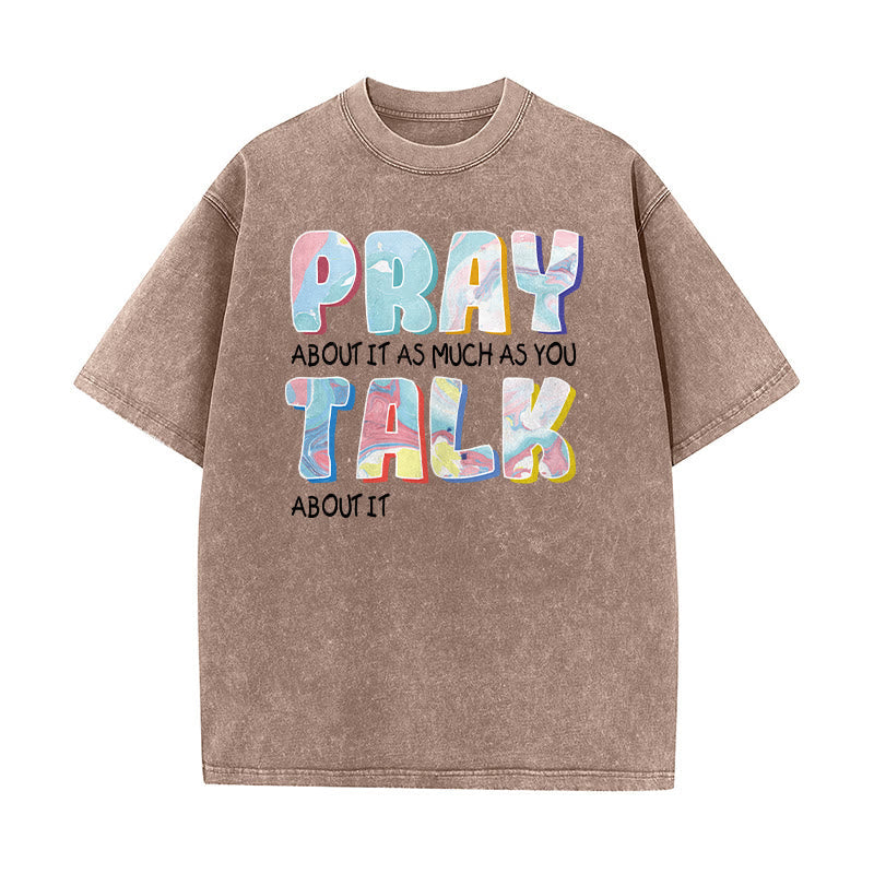 Christianartworkshop Pray About It As Much As You Talk About It Unisex Washed T-Shirt