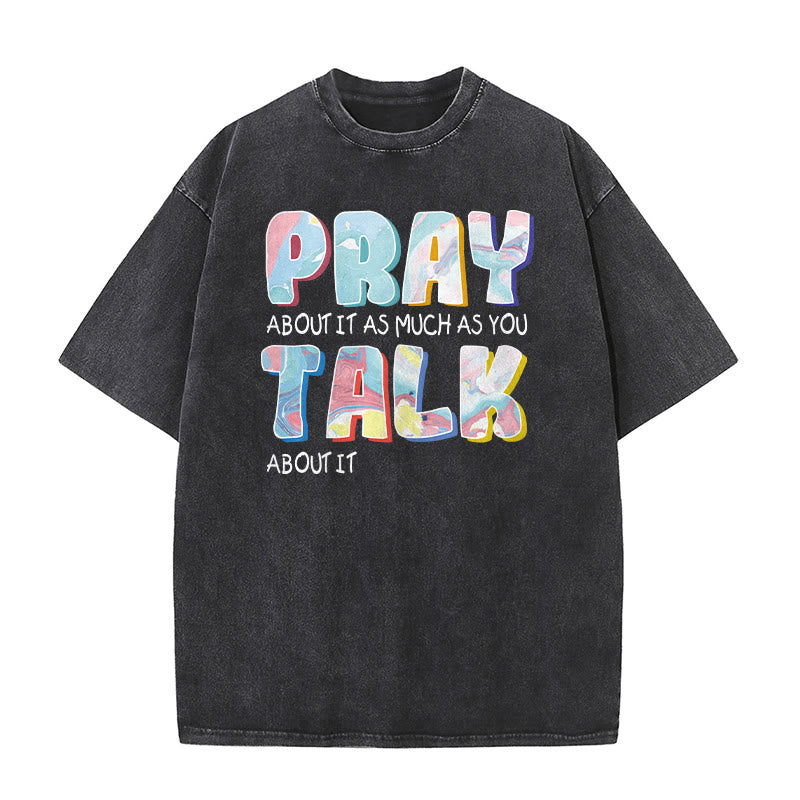 Christianartworkshop Pray About It As Much As You Talk About It Unisex Washed T-Shirt