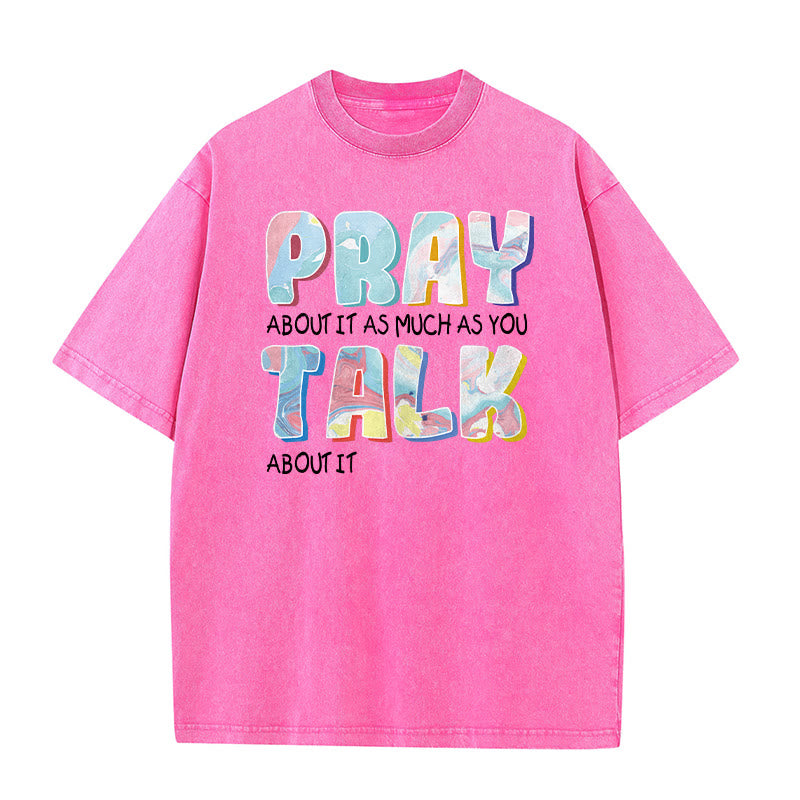 Christianartworkshop Pray About It As Much As You Talk About It Unisex Washed T-Shirt