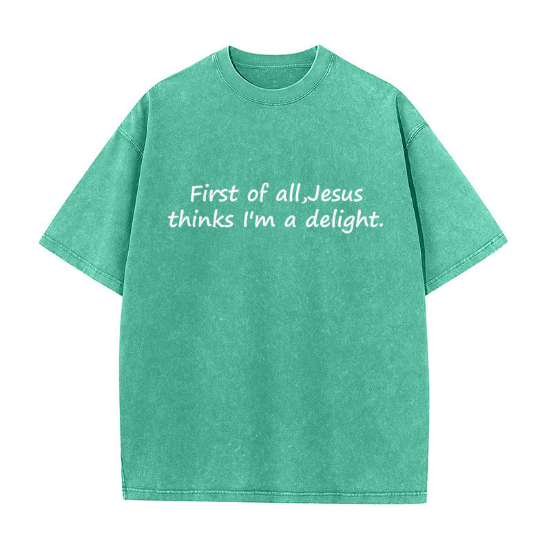 Christianartworkshop "First of All, Jesus Thinks I'm a Delight" Faith Quote Washed Unisex T-Shirt