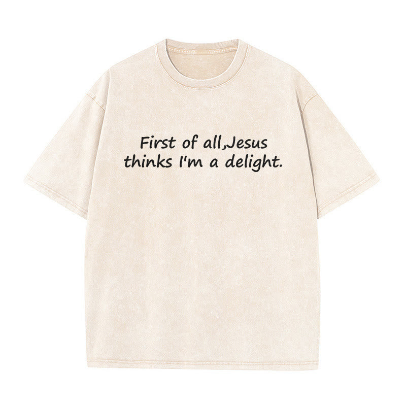 Christianartworkshop "First of All, Jesus Thinks I'm a Delight" Faith Quote Washed Unisex T-Shirt